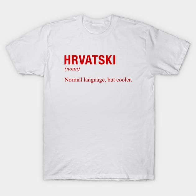 CROATIAN LANGUAGE T-Shirt by eyesblau